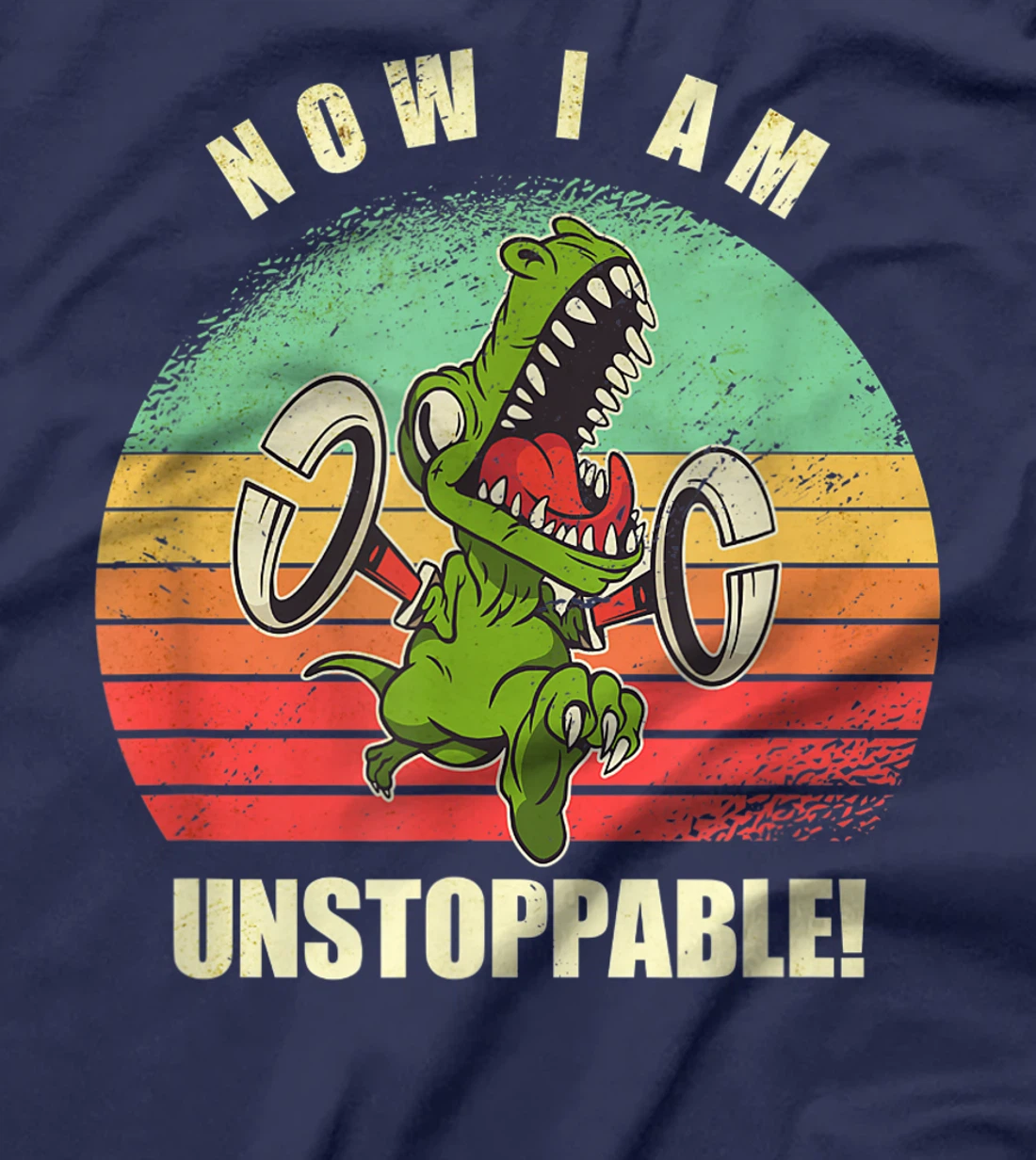 Now I Am Unstoppable Funny T-Rex T-Shirt T-Shirt
