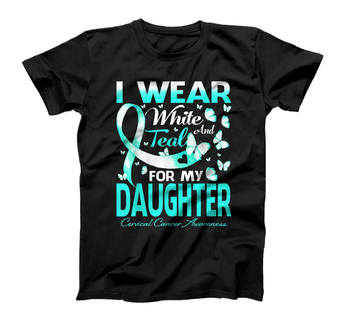 I Wear White And Teal For My Daughter Cervical Cancer T-Shirt