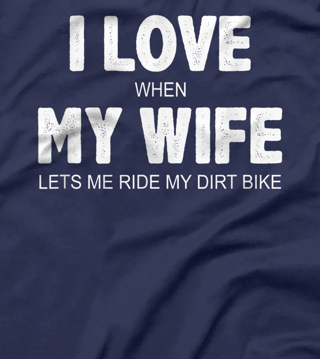 Mens I Love When My Wife Lets Me Ride My Dirt Bike - Vintage - T-Shirt