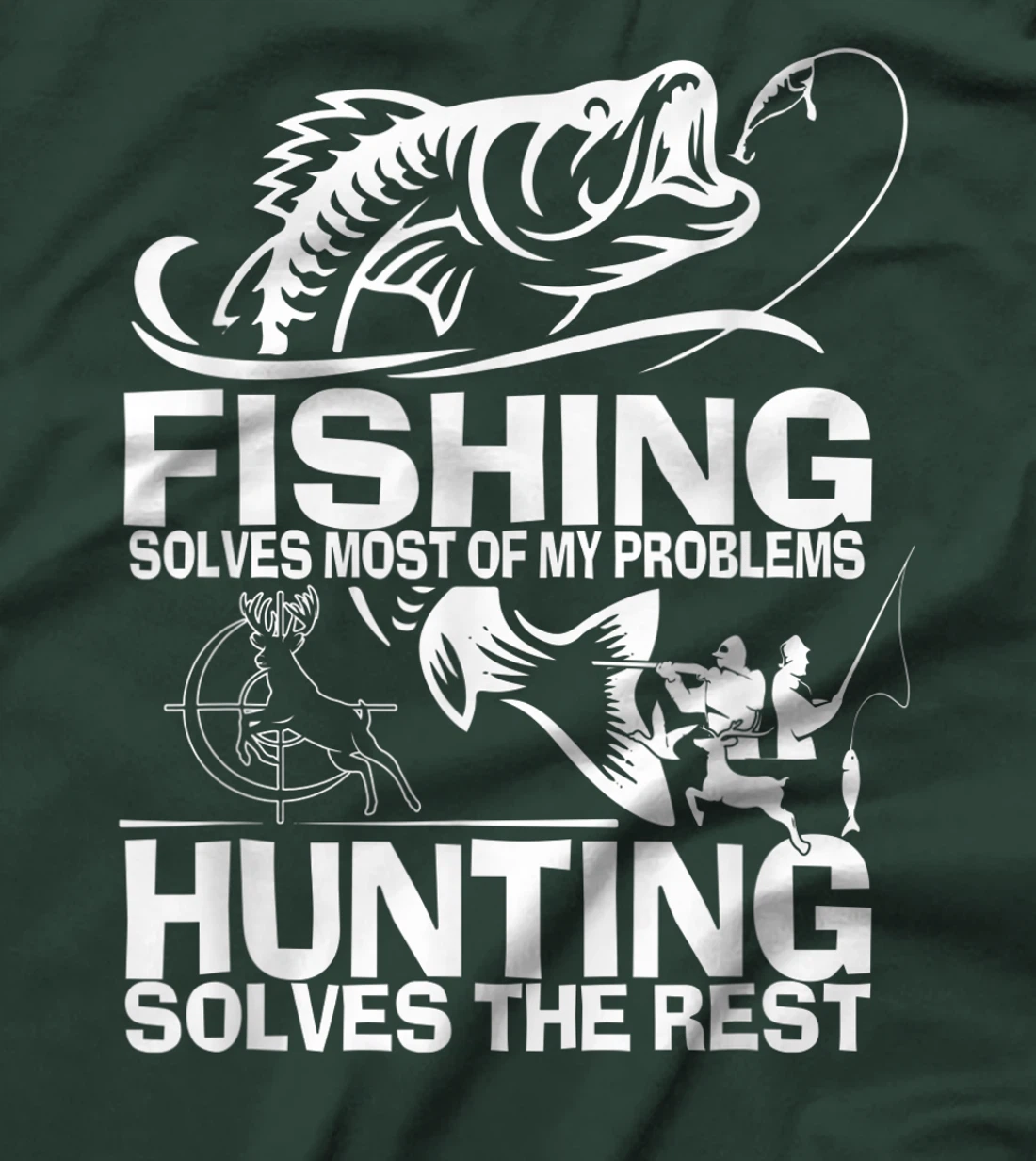 Fishing solves most of my problems hunting solves the rest T-Shirt