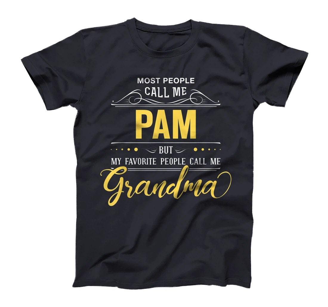 Pam Name Shirt - My Favorite People Call Me Grandma T-Shirt