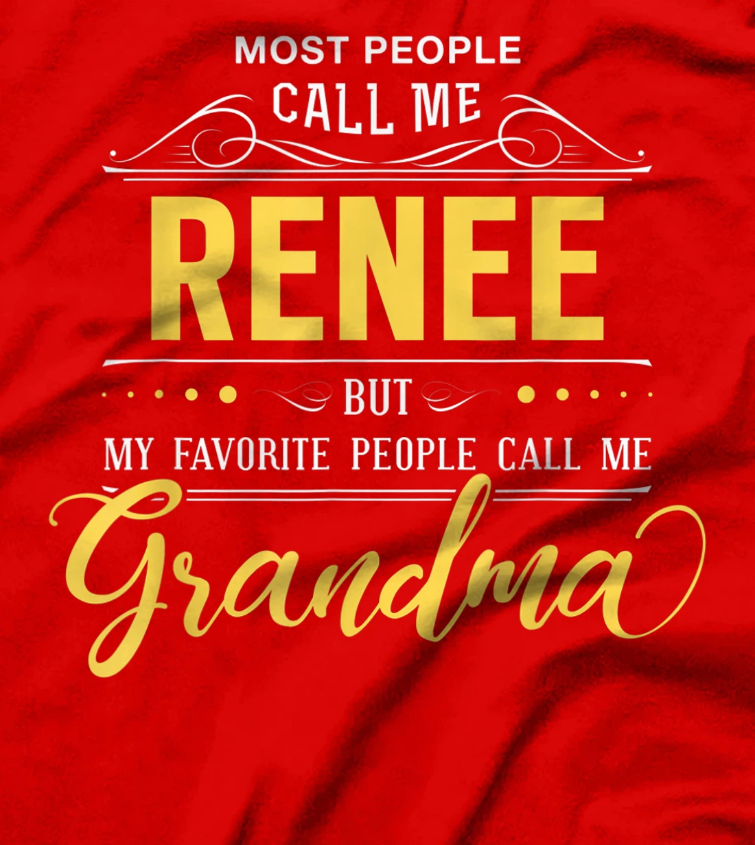 Renee Name Shirt - My Favorite People Call Me Grandma T-Shirt