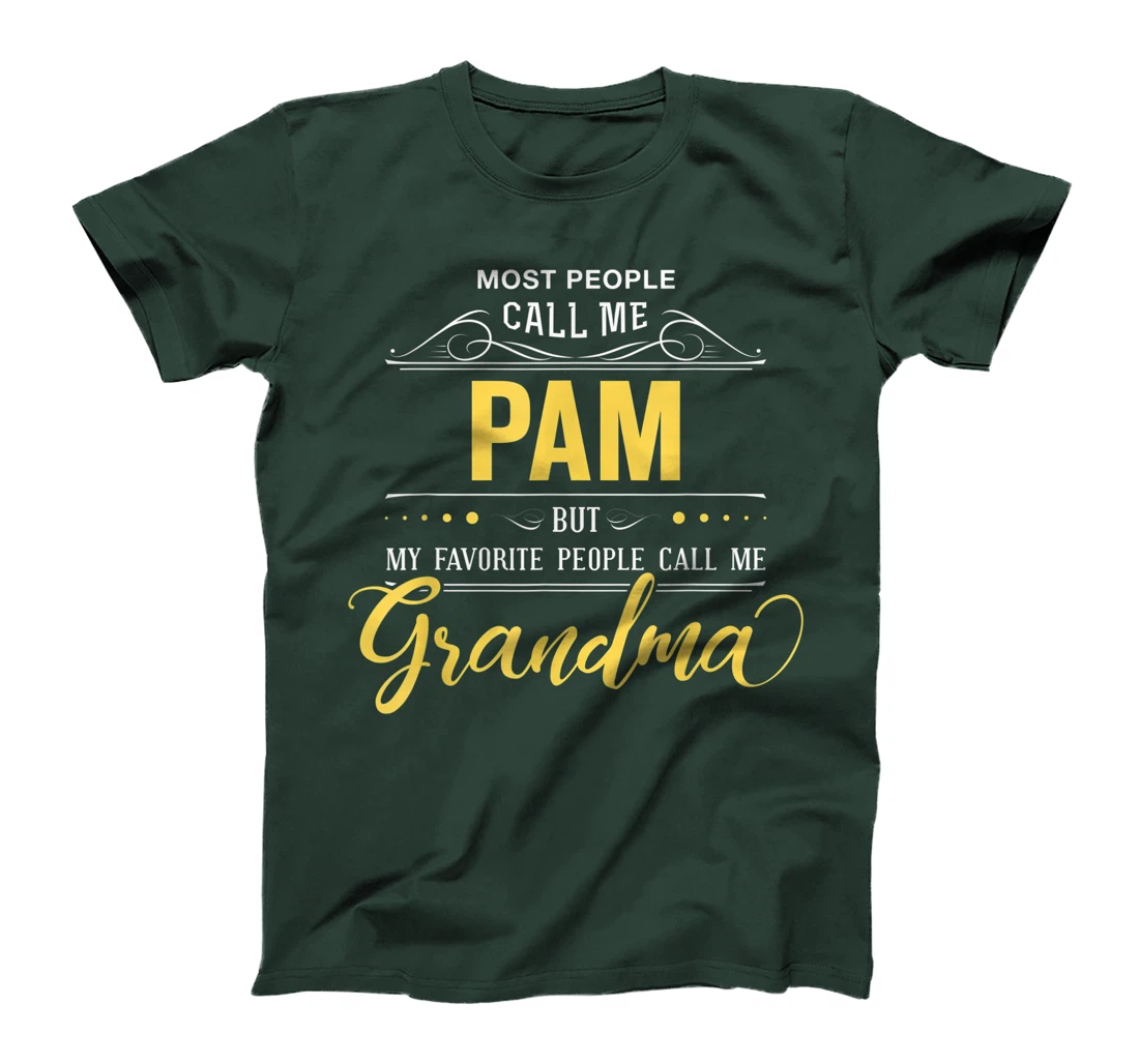 Pam Name Shirt - My Favorite People Call Me Grandma T-Shirt