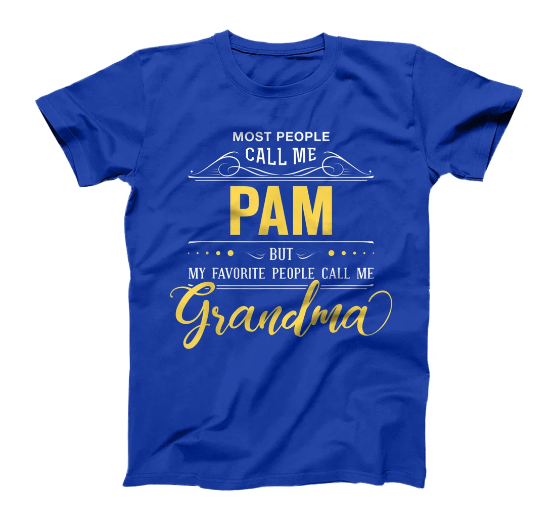 Pam Name Shirt - My Favorite People Call Me Grandma T-Shirt