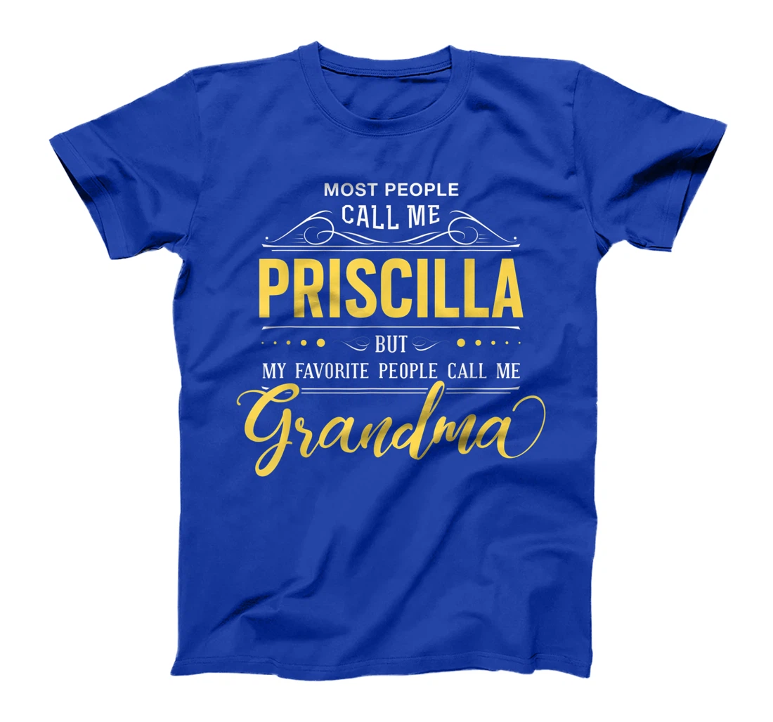 Priscilla Name Shirt - My Favorite People Call Me Grandma T-Shirt