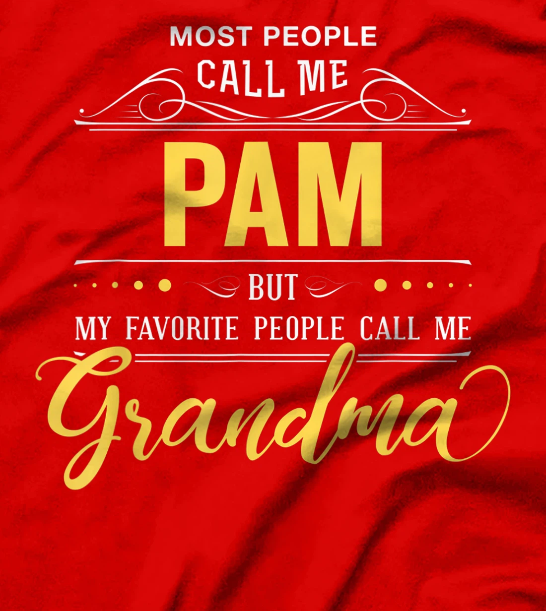 Pam Name Shirt - My Favorite People Call Me Grandma T-Shirt