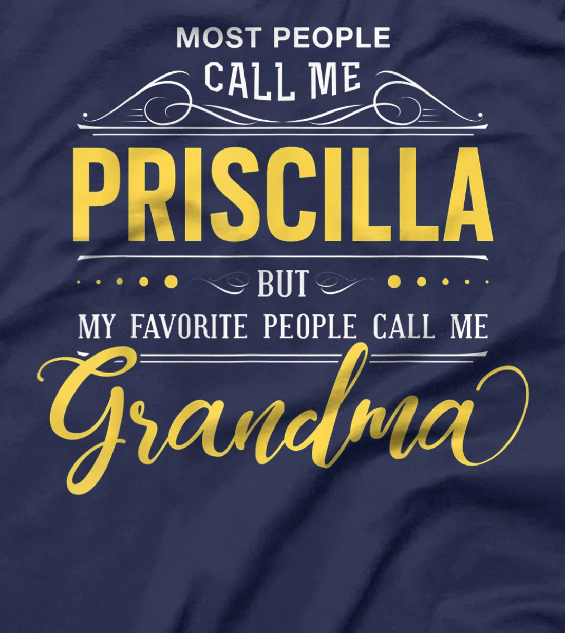 Priscilla Name Shirt - My Favorite People Call Me Grandma T-Shirt