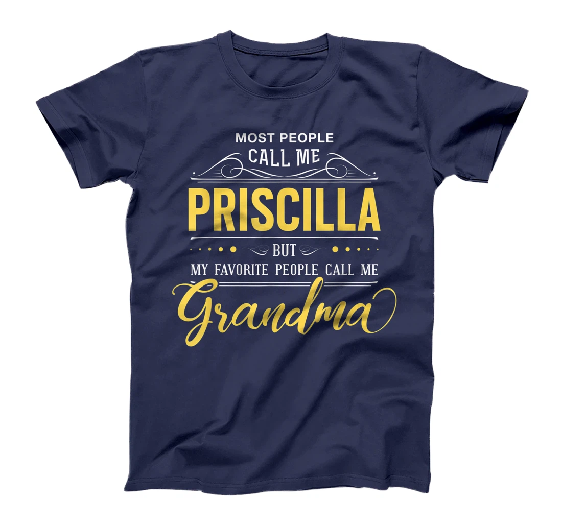 Priscilla Name Shirt - My Favorite People Call Me Grandma T-Shirt
