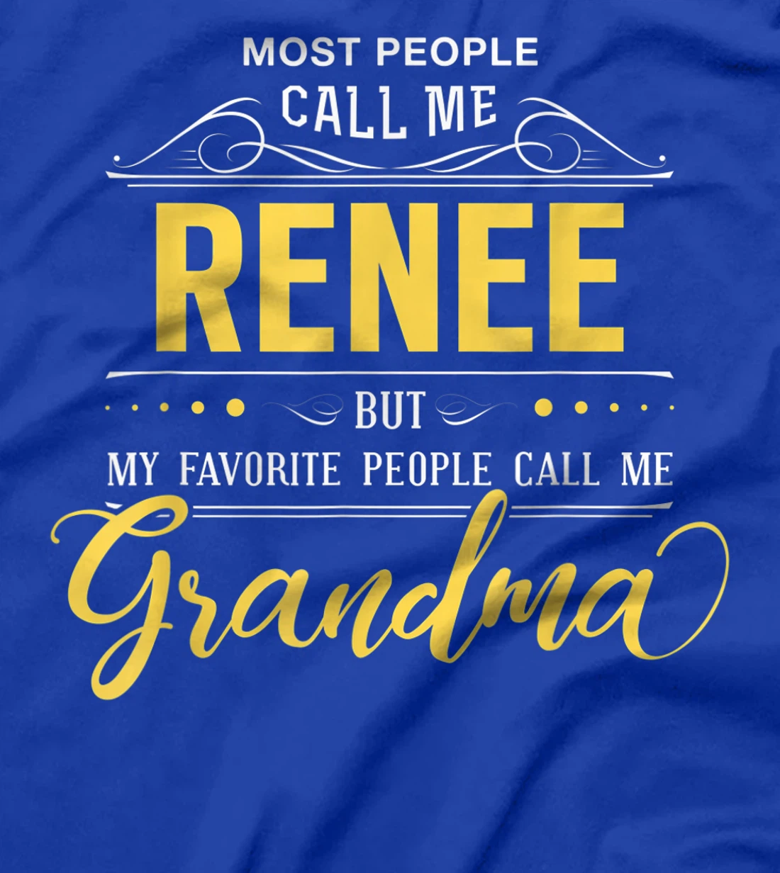 Renee Name Shirt - My Favorite People Call Me Grandma T-Shirt