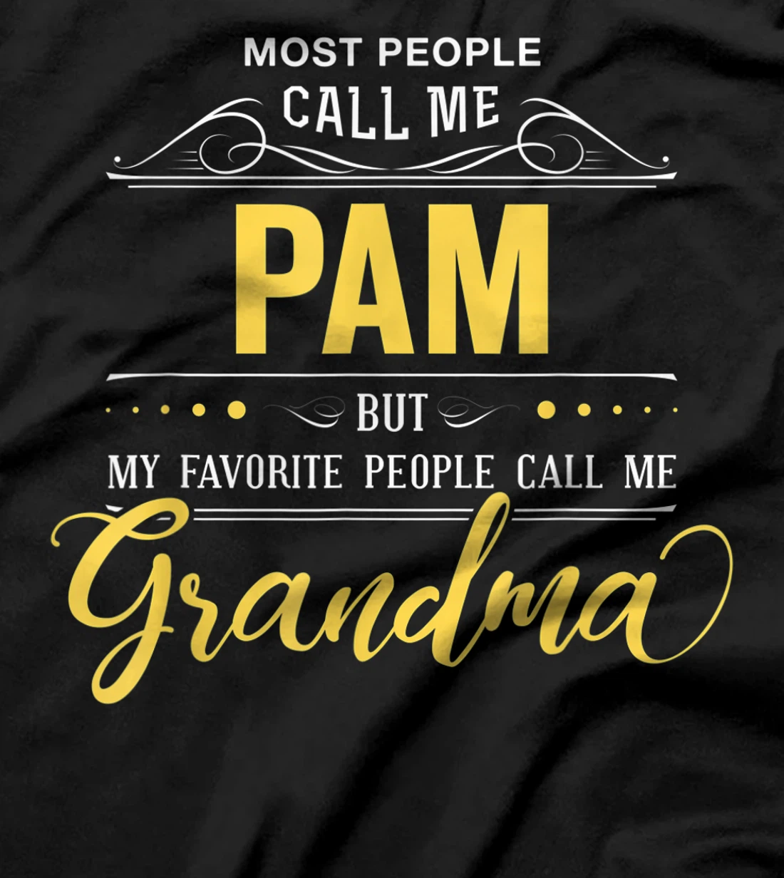 Pam Name Shirt - My Favorite People Call Me Grandma T-Shirt
