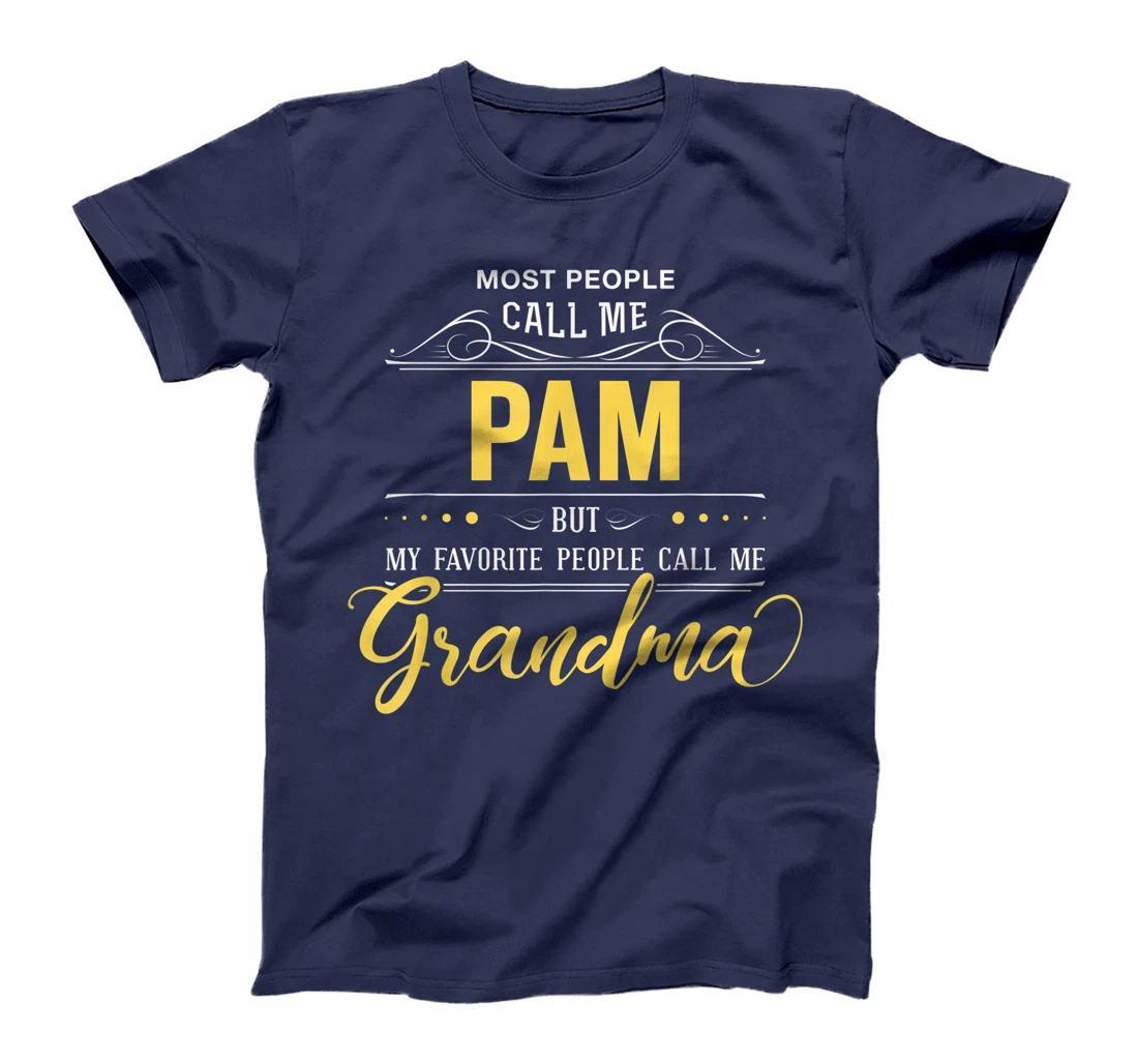 Pam Name Shirt - My Favorite People Call Me Grandma T-Shirt