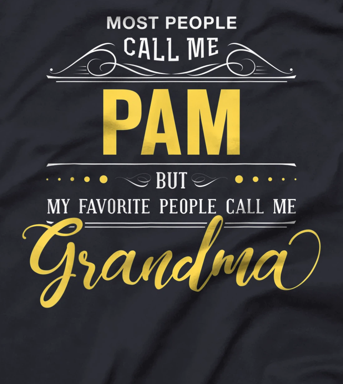 Pam Name Shirt - My Favorite People Call Me Grandma T-Shirt