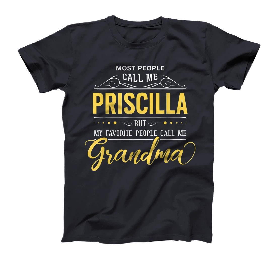 Priscilla Name Shirt - My Favorite People Call Me Grandma T-Shirt