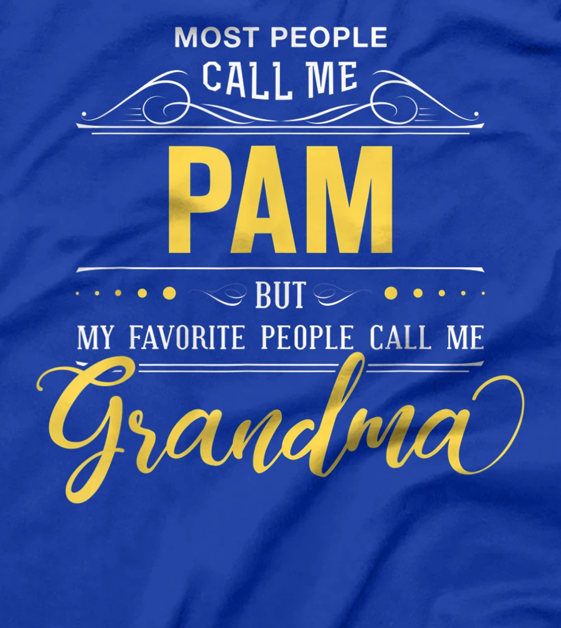 Pam Name Shirt - My Favorite People Call Me Grandma T-Shirt