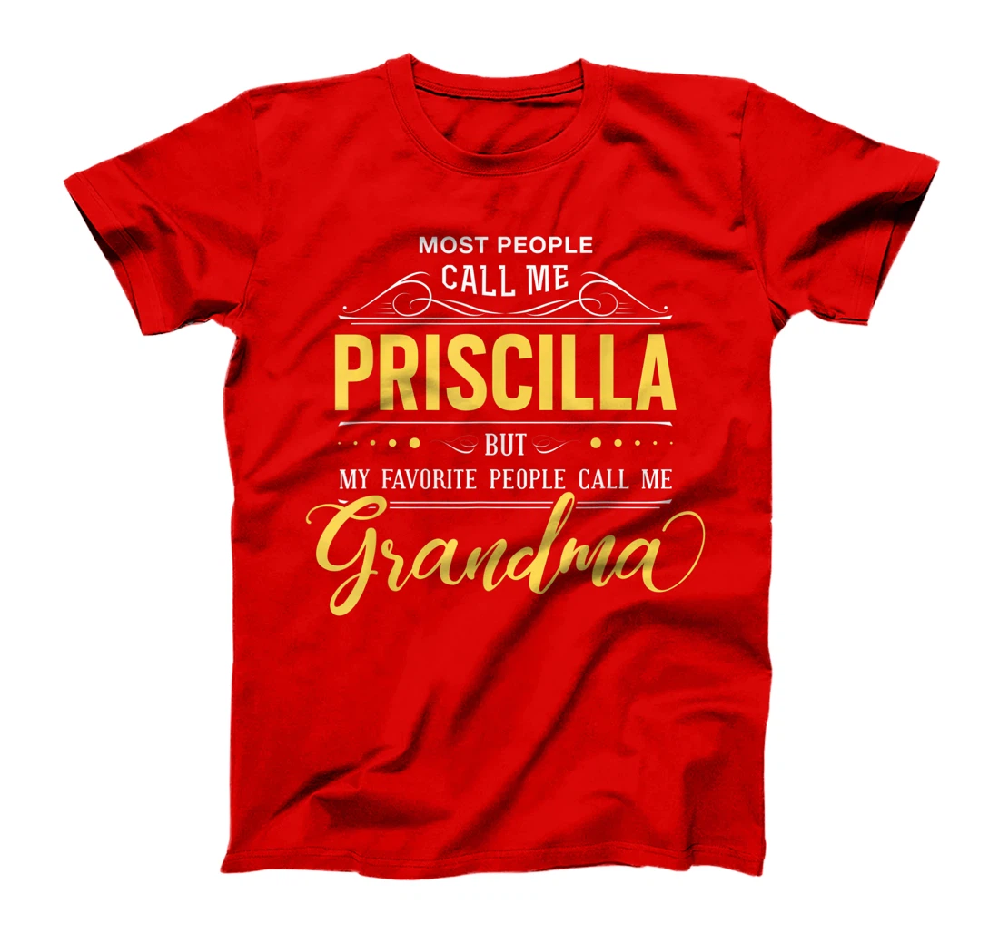Priscilla Name Shirt - My Favorite People Call Me Grandma T-Shirt