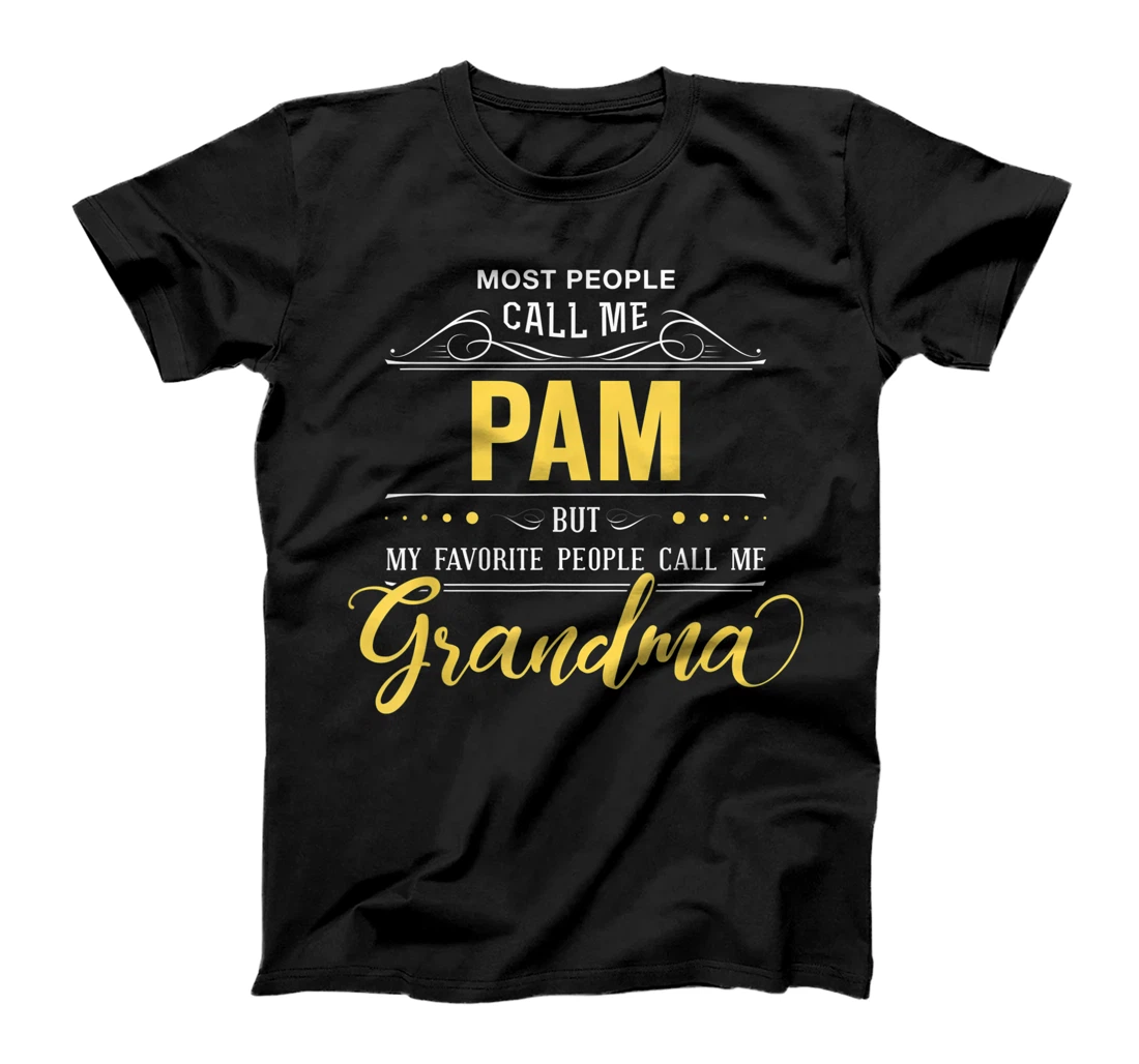 Pam Name Shirt - My Favorite People Call Me Grandma T-Shirt