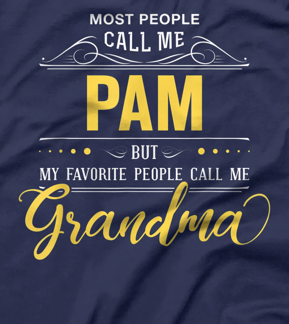 Pam Name Shirt - My Favorite People Call Me Grandma T-Shirt