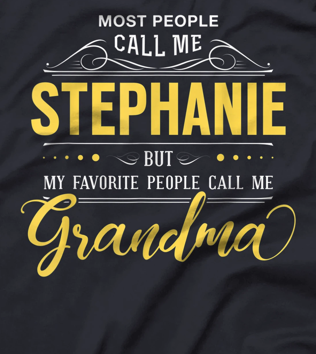 Stephanie Name Shirt - My Favorite People Call Me Grandma T-Shirt