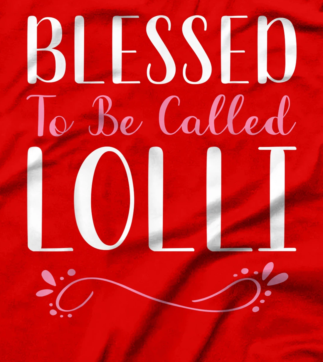 Blessed To Be Called Lolli Cute Cool T-Shirt