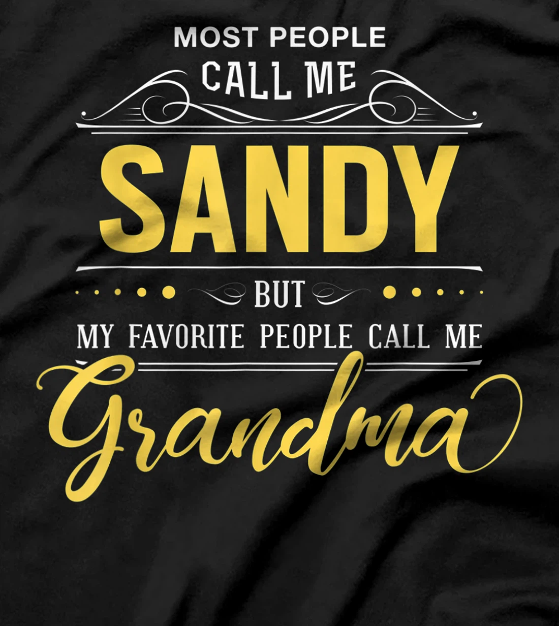 Sandy Name Shirt - My Favorite People Call Me Grandma T-Shirt