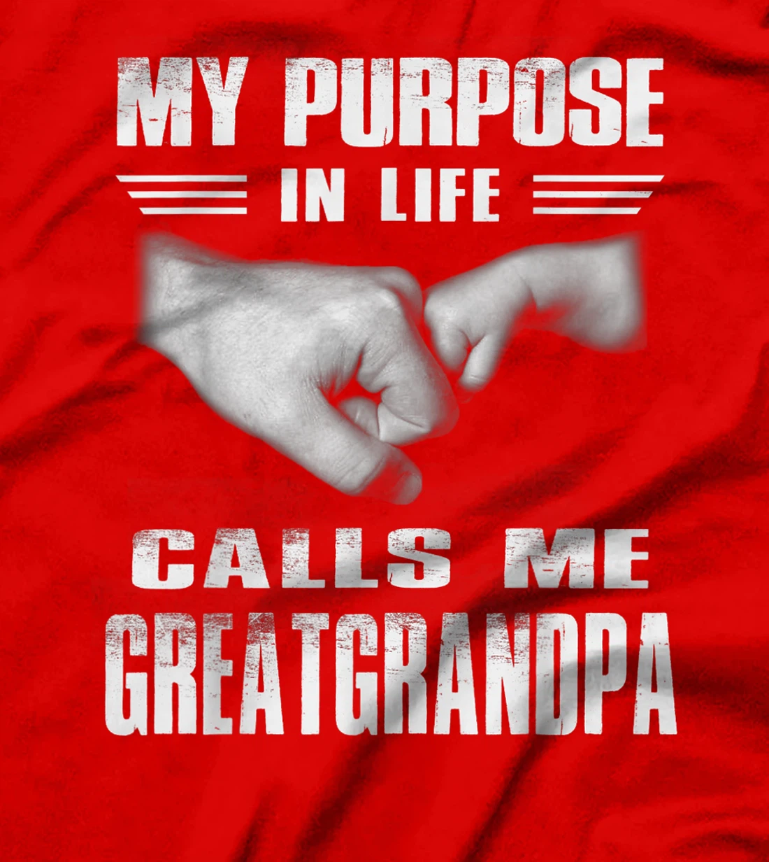 Funny T-shirt My Purposes In Life Calls Me Great Grandpa T-Shirt