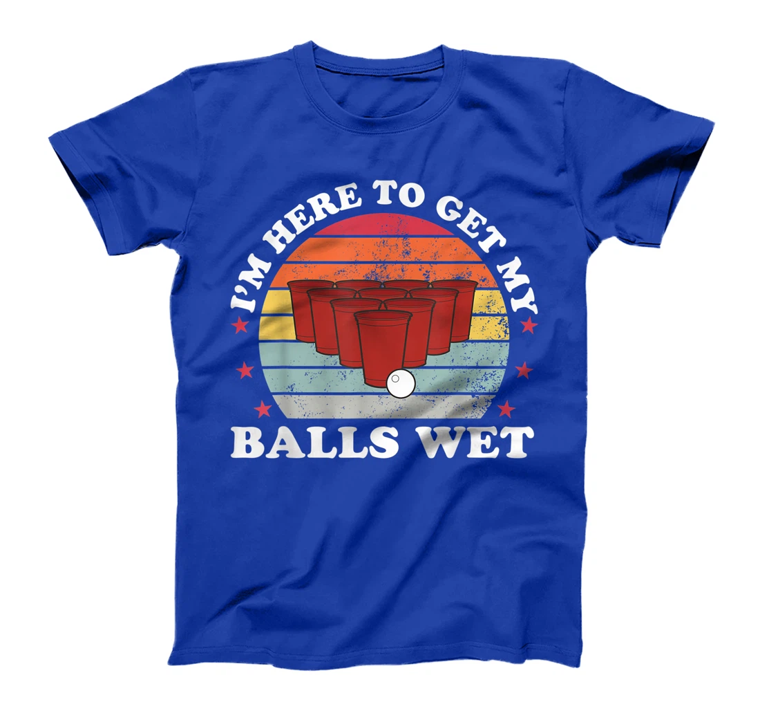 I'm Here To Get My Balls Wet Funny Beer Pong Games Gift T-Shirt