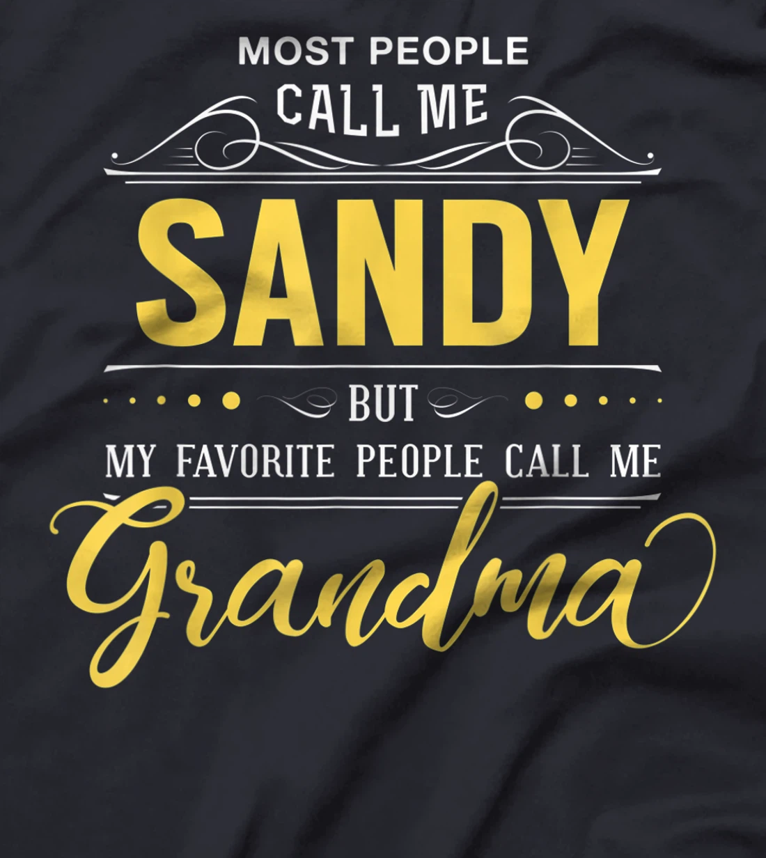 Sandy Name Shirt - My Favorite People Call Me Grandma T-Shirt