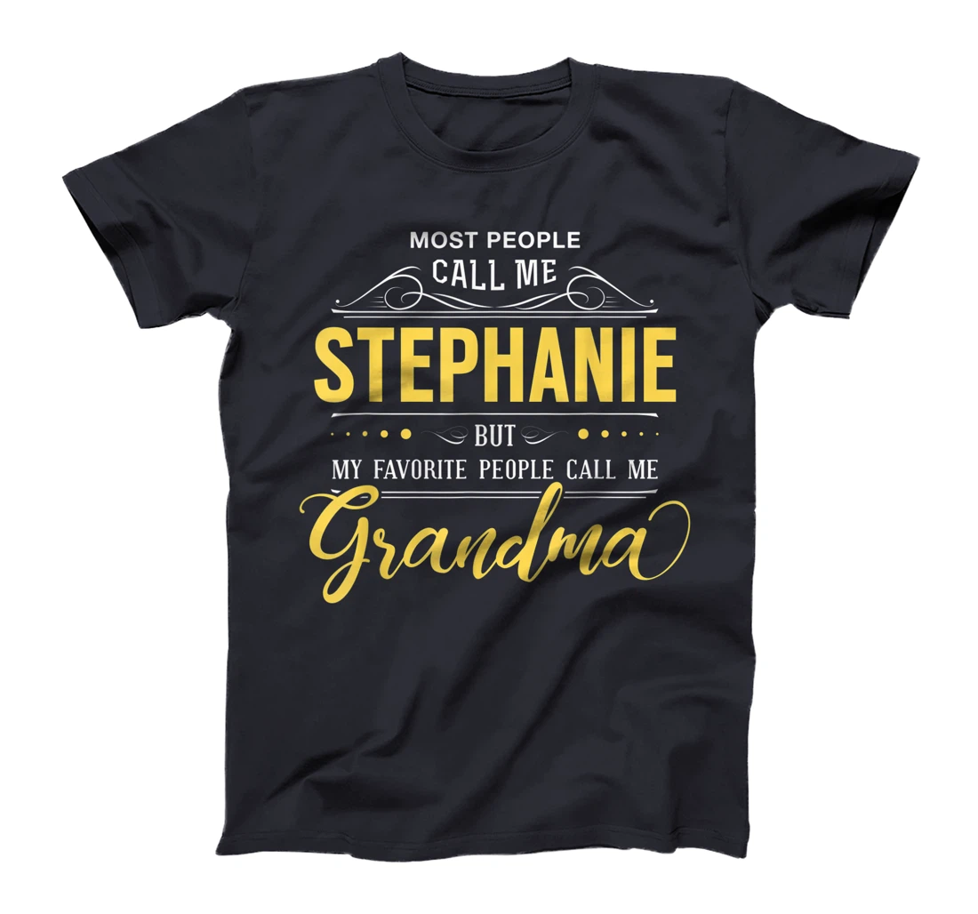 Stephanie Name Shirt - My Favorite People Call Me Grandma T-Shirt