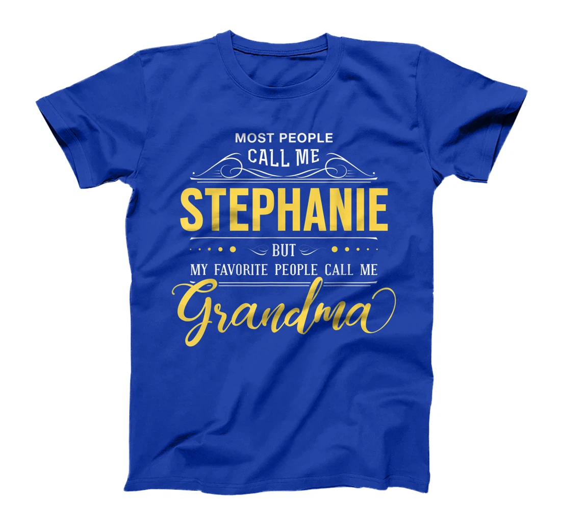 Stephanie Name Shirt - My Favorite People Call Me Grandma T-Shirt