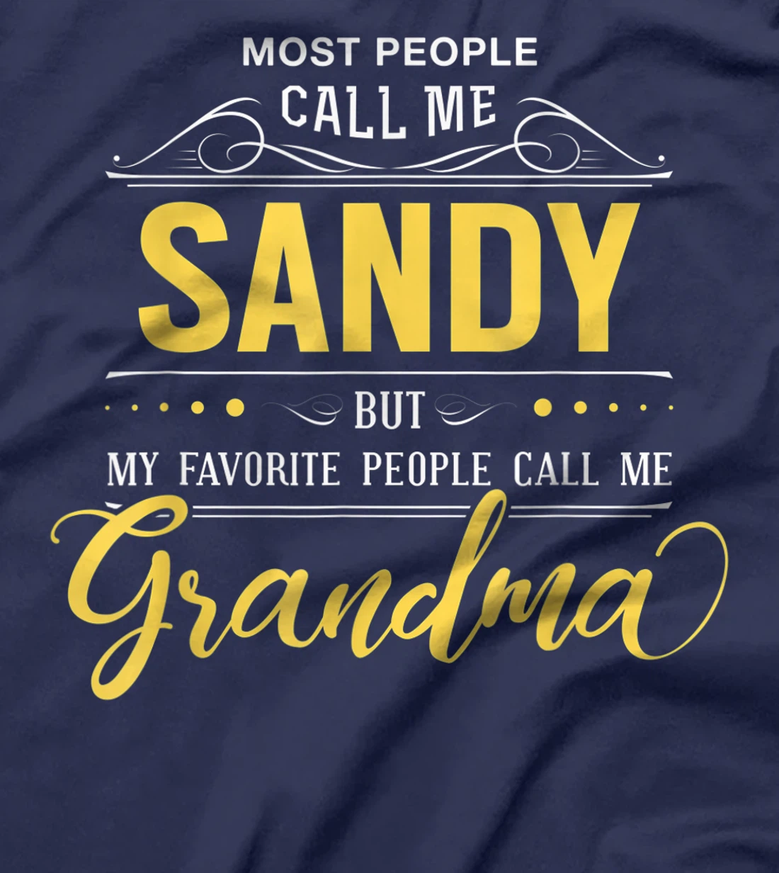 Sandy Name Shirt - My Favorite People Call Me Grandma T-Shirt