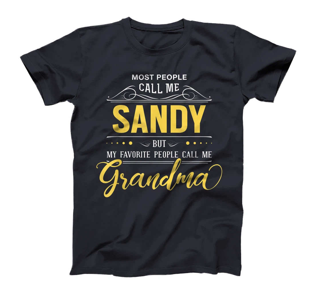 Sandy Name Shirt - My Favorite People Call Me Grandma T-Shirt