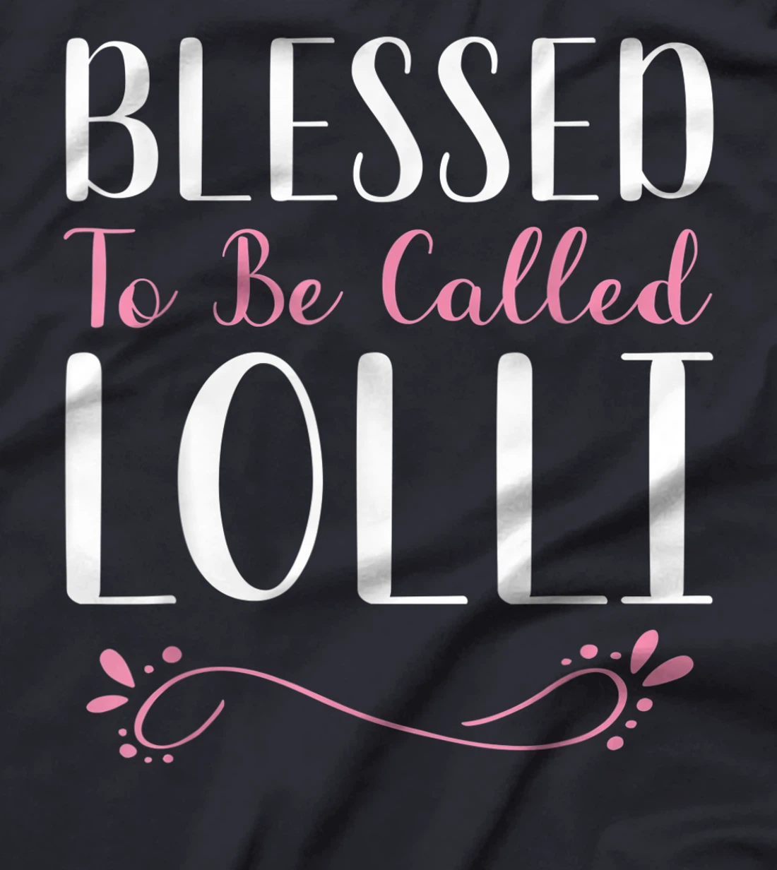 Blessed To Be Called Lolli Cute Cool T-Shirt