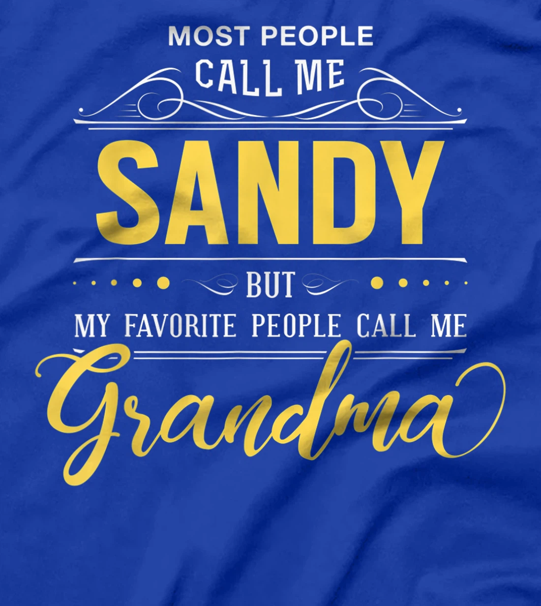 Sandy Name Shirt - My Favorite People Call Me Grandma T-Shirt