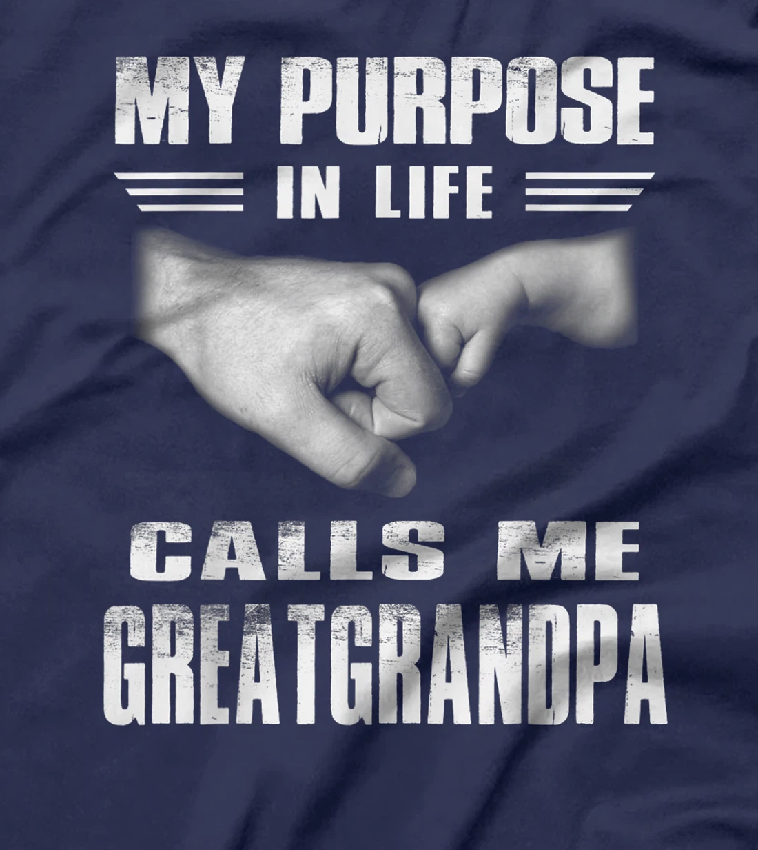 Funny T-shirt My Purposes In Life Calls Me Great Grandpa T-Shirt