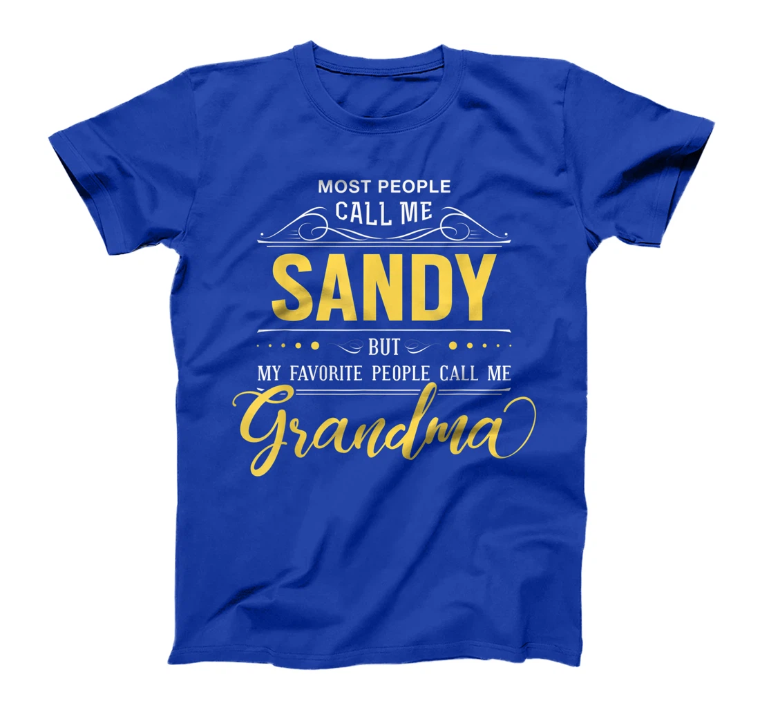 Sandy Name Shirt - My Favorite People Call Me Grandma T-Shirt