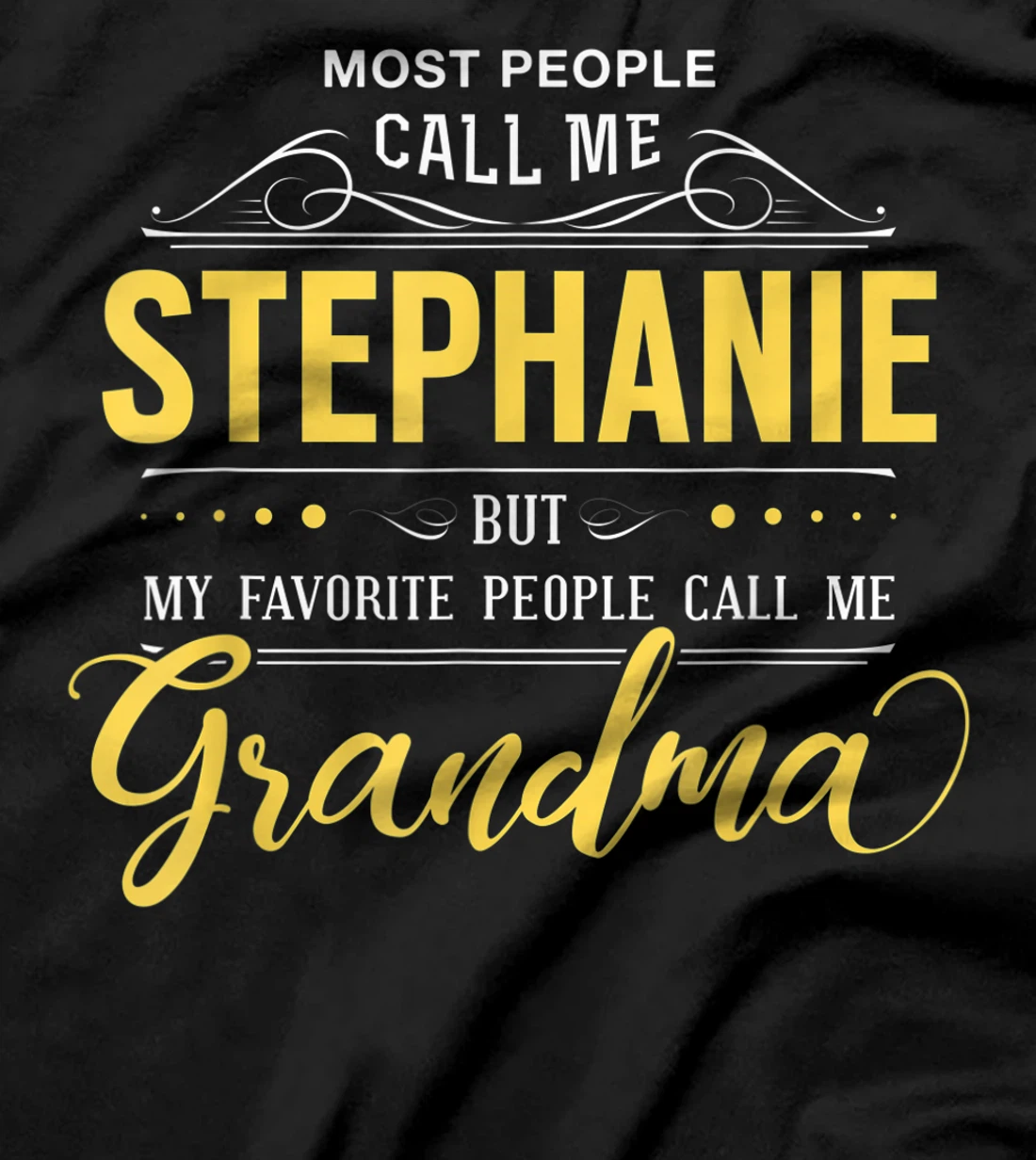 Stephanie Name Shirt - My Favorite People Call Me Grandma T-Shirt