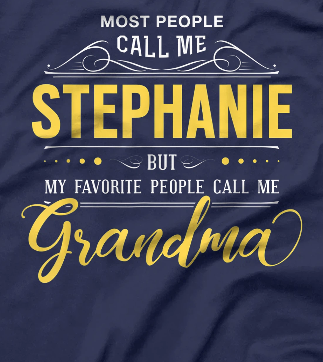 Stephanie Name Shirt - My Favorite People Call Me Grandma T-Shirt