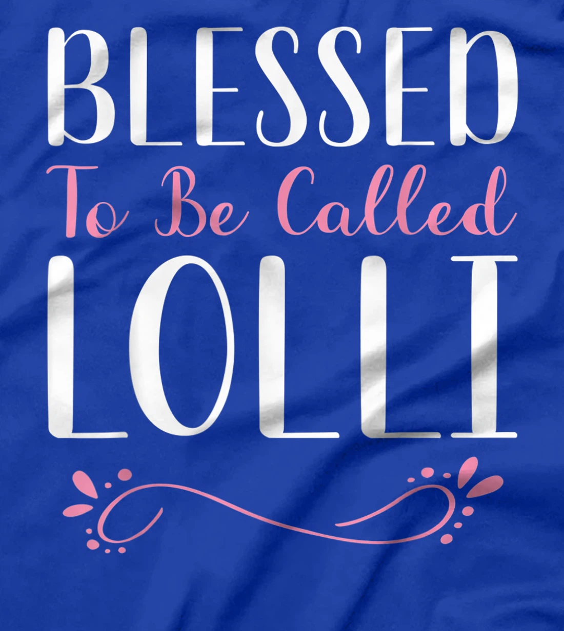 Blessed To Be Called Lolli Cute Cool T-Shirt
