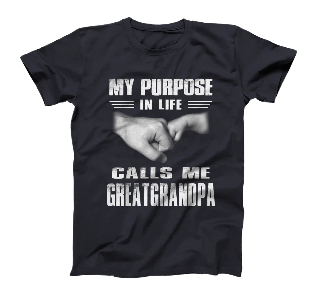 Funny T-shirt My Purposes In Life Calls Me Great Grandpa T-Shirt