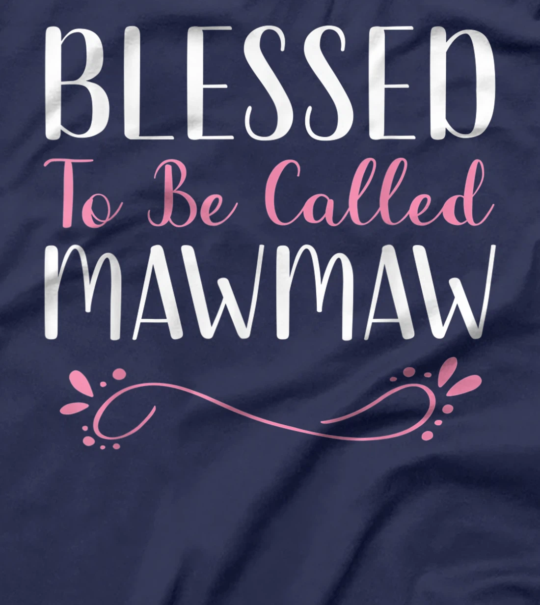 Blessed To Be Called MawMaw Cute Cool Maw-Maw T-Shirt