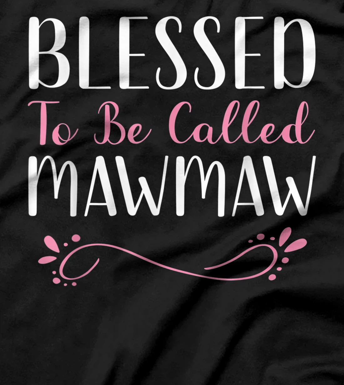 Blessed To Be Called MawMaw Cute Cool Maw-Maw T-Shirt