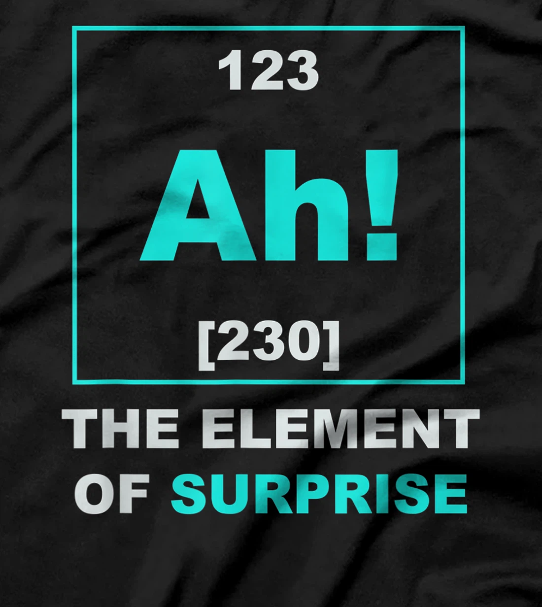 Ah The Element of Surprise Science Periodic Table T-Shirt