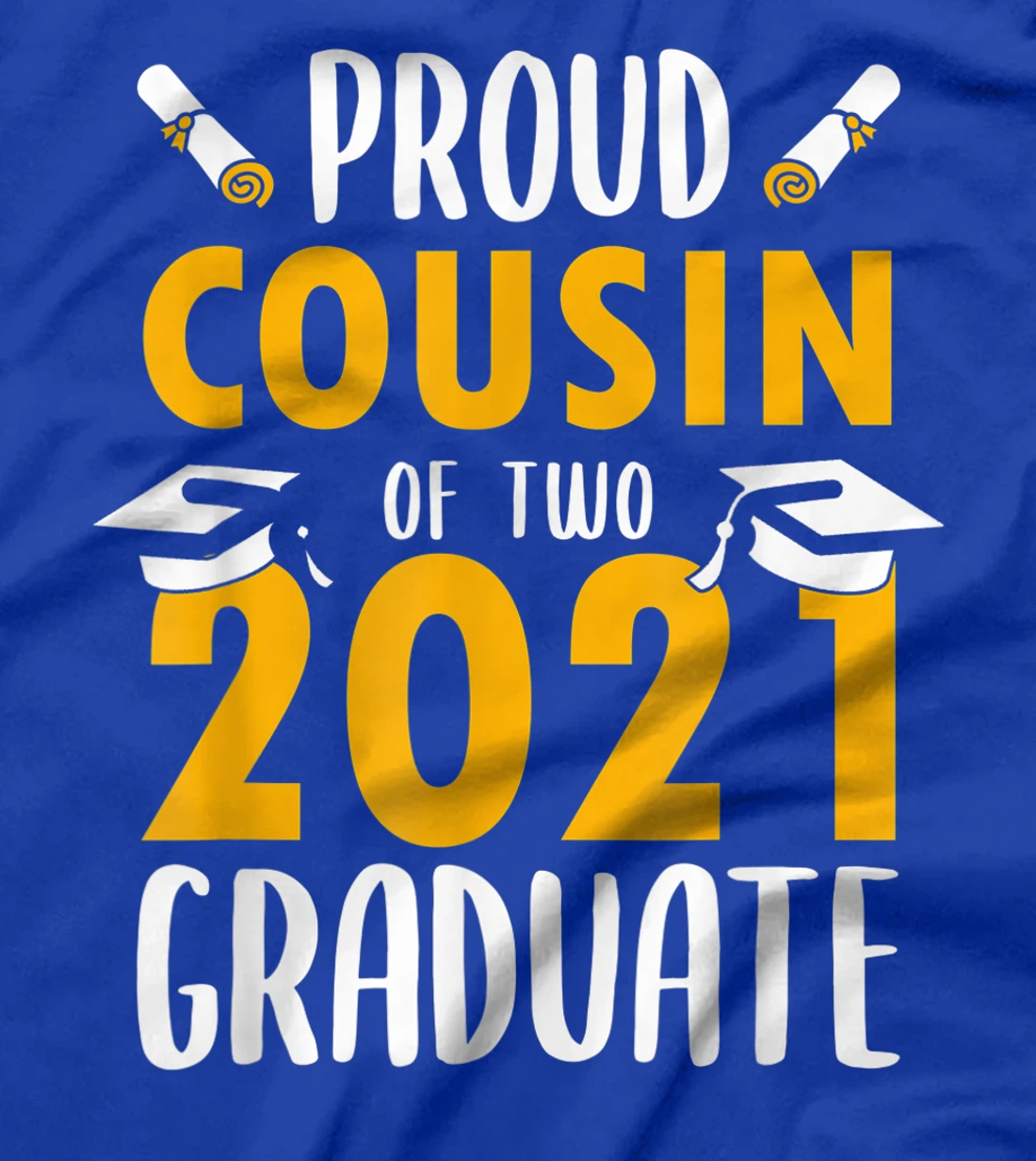 Proud Cousin of Two 2021 Graduates Senior Twins Gift T-Shirt
