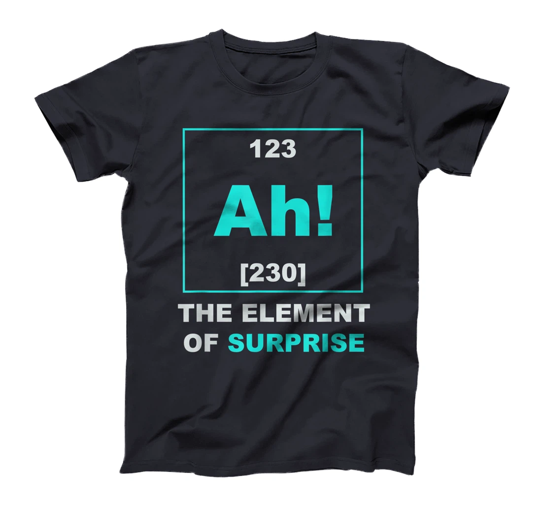 Ah The Element of Surprise Science Periodic Table T-Shirt