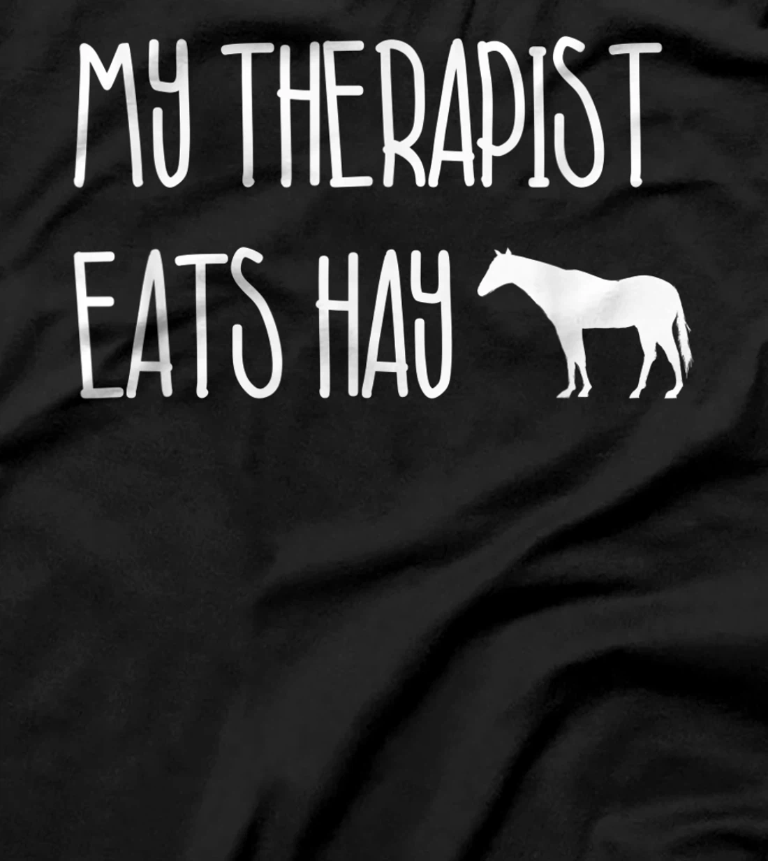 Funny Horse Lover Gift: My Therapist Eats Hay Love Horses T-Shirt