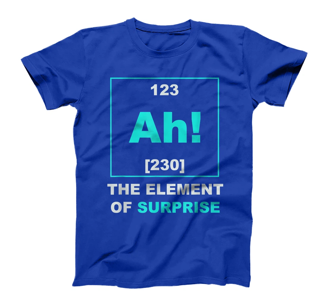 Ah The Element of Surprise Science Periodic Table T-Shirt