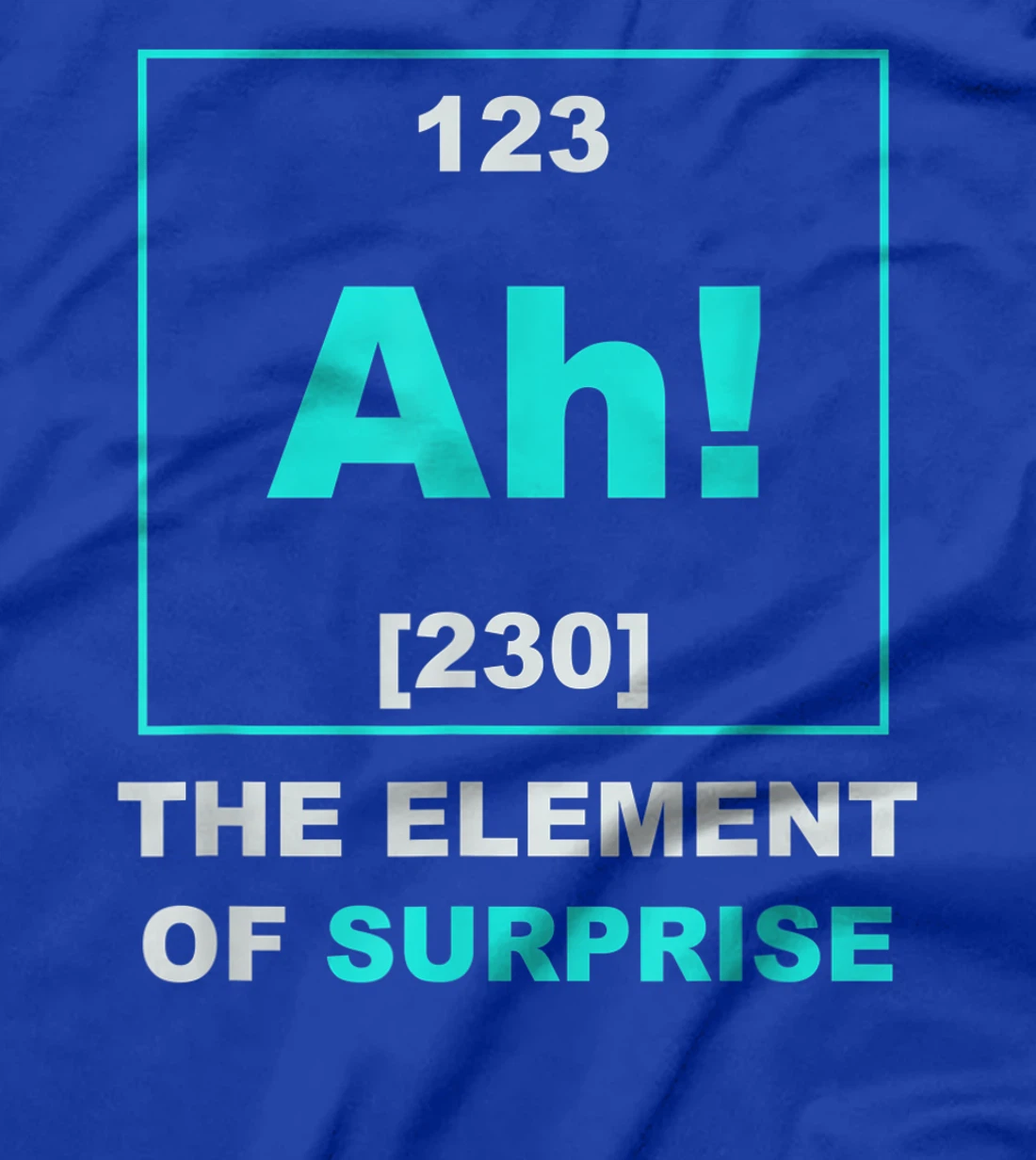 Ah The Element of Surprise Science Periodic Table T-Shirt