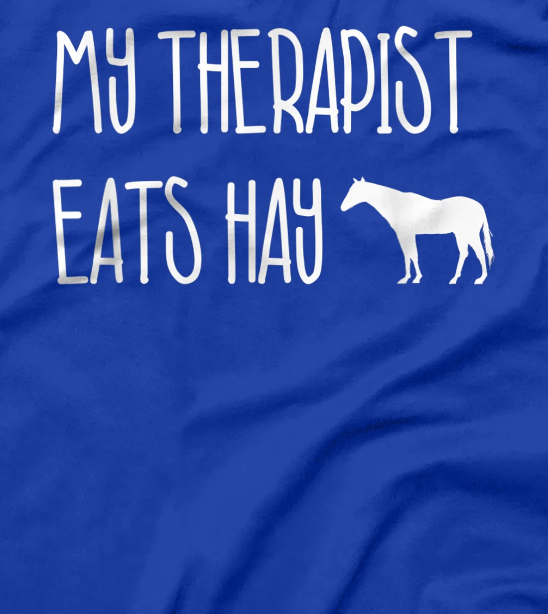 Funny Horse Lover Gift: My Therapist Eats Hay Love Horses T-Shirt