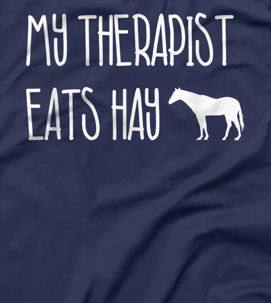 Funny Horse Lover Gift: My Therapist Eats Hay Love Horses T-Shirt