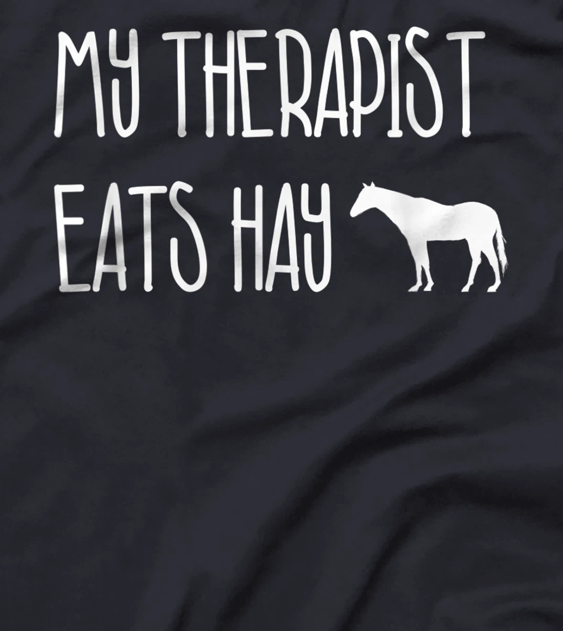 Funny Horse Lover Gift: My Therapist Eats Hay Love Horses T-Shirt